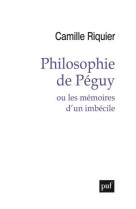 PHILOSOPHIE DE PEGUY - RIQUIER CAMILLE - PUF