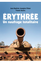 ERYTHREE, UN NAUFRAGE TOTALITAIRE - Franck Gouéry - PUF