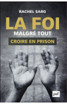 FOI MALGRE TOUT CROIRE EN PRISON - SARG RACHEL - PUF