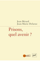 PRISONS, QUEL AVENIR ? - BERARD JEAN / DELARU - PUF