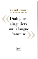 DIALOGUES SINGULIERS SUR LA LANGUE FRANCAISE - MICHAEL EDWARDS - PUF