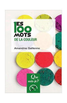 LES 100 MOTS DE LA COULEUR QSJ4081 - GALLIENNE AMANDINE - PUF