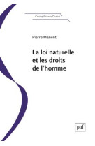 LOI NATURELLE ET LES DROITS DE L-HOMME (LA) - MANENT PIERRE - PUF