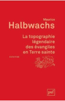 TOPOGRAPHIE LEGENDAIRE DES EVANGILES EN TERRE SAINTE (2ED) - HALBWACHS MAURICE - PUF