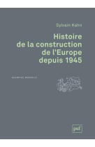 HISTOIRE DE LA CONSTRUCTION DE L-EUROPE DEPUIS 1945 - KAHN SYLVAIN - PUF