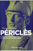 PERICLES - 2E ED. - LA DEMOCRATIE ATHENIENN E A L-EPREUVE DU GRAND HOMME - AZOULAY VINCENT - Armand Colin