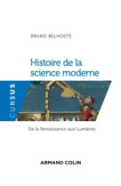 HISTOIRE DE LA SCIENCE MODERNE - DE LA RENAISSANCE AUX LUMIERES - Bruno Belhoste - ARMAND COLIN