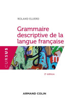 GRAMMAIRE DESCRIPTIVE DE LA LANGUE FRANCAISE -2E ED. - ELUERD ROLAND - NATHAN