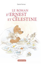 ROMAN D-ERNEST ET CELESTINE / 2017 - PENNAC/VINCENT - Casterman