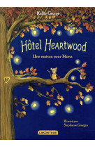 HEARTWOOD HOTEL T1 - UNE MAISON POUR MONA - GEORGE/GRAEGIN - CASTERMAN