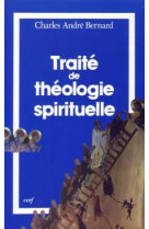 TRAITE DE THEOLOGIE SPIRITUELLE - Charles-André Bernard - CERF