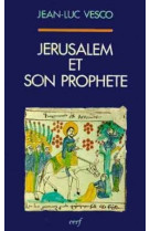 JERUSALEM ET SON PROPHETE UNE LECTURE DE L EVANGILE SELON SAINT LUC - Jean-Luc Vesco - CERF