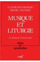 MUSIQUE ET LITURGIE LE DOCUMENT UNIVERSA LA US - Claude Duchesneau - CERF