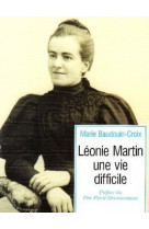 LEONIE MARTIN : UNE VIE DIFFICILE - BEAUDOUIN CROIX M - CERF