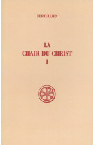 LA CHAIR DU CHRIST  T. I INTRODUCTION  TEXT E CRITIQUE  TRADUCTION ET COMMENTAIRE -  Tertullien - CERF