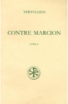 CONTRE MARCION  T. 2 : LIVRE II - TERTULLIEN - CERF