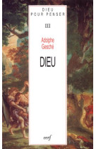 DIEU POUR PENSER  T. III  DIEU - GESCHE A - CERF