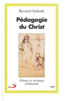 PEDAGOGIE DU CHRIST ELEMENTS DE CHRISTOLOGI E FONDAMENTALE - SESBOUE B - CERF