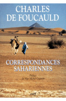 CORRESPONDANCES SAHARIENNES - FOUCAULD DE C - CERF