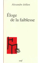 ELOGE DE LA FAIBLESSE - JOLLIEN A - CERF