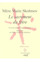 SACREMENT DU FRERE - SKOBTSOV MERE MARIE - CERF