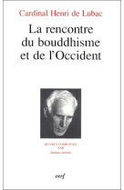 RENCONTRE DU BOUDDHISME ET DE L OCCIDENT - LUBAC DE H - CERF