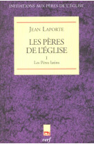 LES PERES DE L-EGLISE TOME I LES PERES LATI NS - LAPORTE JEAN - CERF