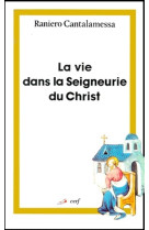 VIE DANS LA SEIGNEURIE DU CHRIST - CANTALAMESSA R - CERF