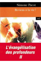 REVIENS A LA VIE L EVANGELISATION DES PROFO NDEURS II - Simone Pacot - CERF