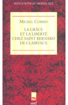 GRACE ET LIBERTE CHEZ SAINT BERNARD DE CLAI RVAUX - CORBIN M - CERF