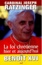 FOI CHRETIENNE D-HIER ET AUJOURD-HUI - RATZINGER J - CERF