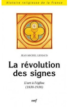 LA REVOLUTION DES SIGNES - Jean-Michel Leniaud - CERF