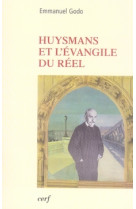 HUYSMANS ET L EVANGILE DU REEL - GODO EMMANUEL - CERF