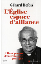 EGLISE ESPACE D-ALLIANCE (L-) LIBRES PROPOS D-ECCLESIOLOGIE PRATIQUE - DEFOIS GERARD - CERF