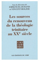 LES SOURCES DU RENOUVEAU DE LA THEOLOGIE TR INITAIRE AU XXEME SIECLE - DURAND/HOLZER - CERF