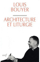 ARCHITECTURE ET LITURGIE NED - BOUYER LOUIS - CERF