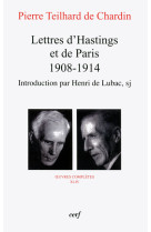 TEILHARD DE CHARDIN. LETTRES D-HASTINGS ET DE PARIS (1908-1914) - Henri de Lubac - CERF