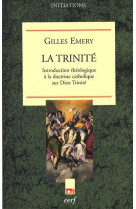 TRINITE / INTRODUCTION THEOLOGIQUE A LA DOCTRINE CATHOLIQUE SUR DIEU TRINITE - EMERY GILLES - CERF