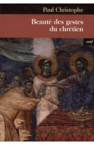 BEAUTE DES GESTES DU CHRETIEN - CHRISTOPHE PAUL - CERF