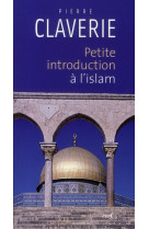 PETITE INTRODUCTION A L-ISLAM - CLAVERIE PIERRE - CERF