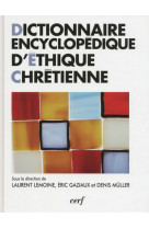 DICTIONNAIRE ENCYCLOPEDIQUE D'ETHIQUE CHRET IENNE - Éric Gaziaux - CERF