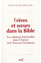 FRERES ET SOEURS DANS LA BIBLE - ZWILLING ANNE L - CERF