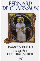 AMOUR DE DIEU LA GRACE ET LE LIBRE ARBITRE - DE CLAIRVAUX B - CERF