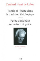 ESPRIT ET LIBERTE DANS LA TRADITION CATHOLI QUE SUIVI DE PETITE CATECHESE SUR NATURE ET - Henri de Lubac - CERF