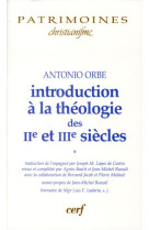 INTRODUCTION A LA THEOLOGIE DES IIE ET IIIE SIECLES VOL 1 - ORBE ANTONIO - CERF