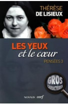 YEUX ET LE COEUR (LES) -  Thérèse de Lisieux - CERF