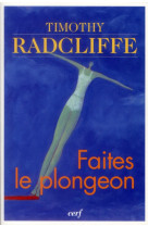 FAITES LE PLONGEON. VIVRE LE BAPTEME EET LA CONFIRMATION - RADCLIFFE T - CERF