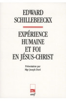 EXPERIENCE HUMAINE ET FOI EN JESUS-CHRIST - SCHILLEBEECKX E - CERF