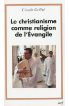 CHRISTIANISME COMME RELIGION DE L'EVANGI LE - Claude Geffre - CERF