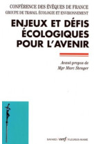 ENJEUX ET DEFIS ECOLOGIQUES POUR L'AVENIR -  Conférence des Évêques de France - CERF